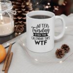 it must be tuesday 11ounce ceramic mug