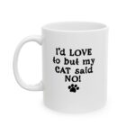 "cat said no!" ceramic mug 11oz