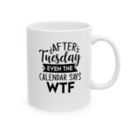 it must be tuesday 11ounce ceramic mug