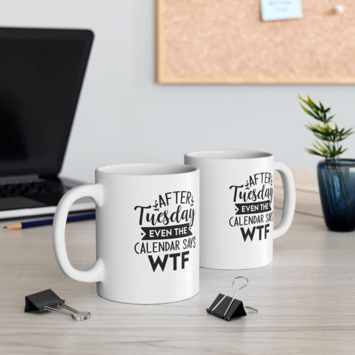 it must be tuesday 11ounce ceramic mug