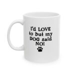 "dog said no!" ceramic mug 11oz