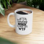 it must be tuesday 11ounce ceramic mug