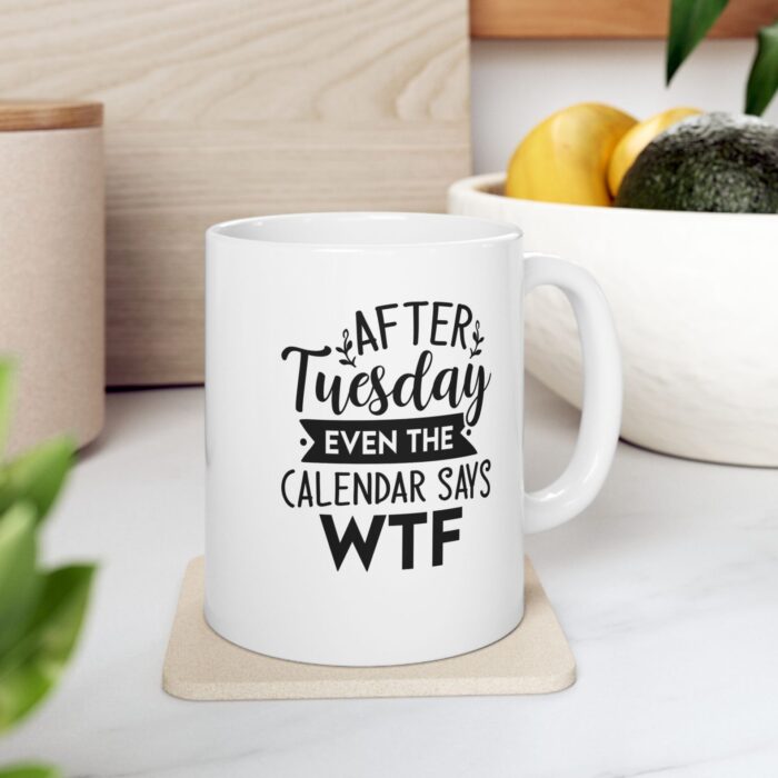 it must be tuesday 11ounce ceramic mug