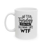 it must be tuesday 11ounce ceramic mug