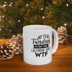 it must be tuesday 11ounce ceramic mug